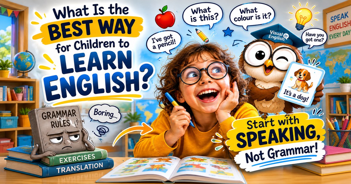 What Is the Best Way for Children to Learn English? Start With Speaking, Not Grammar